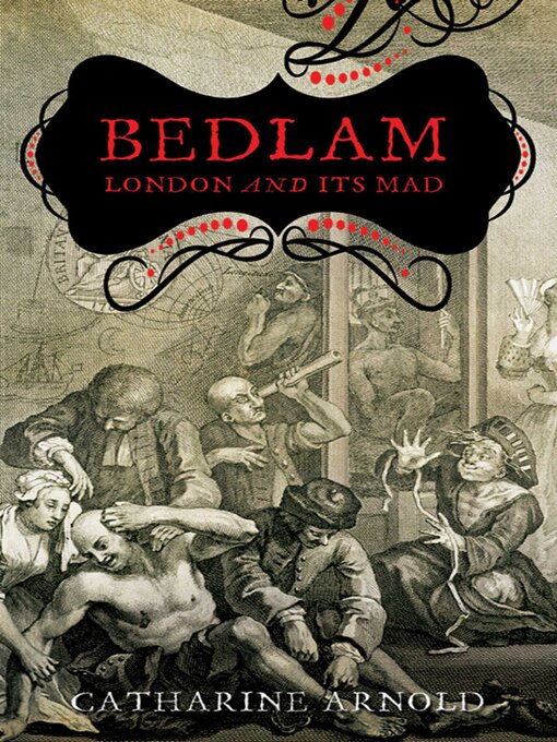 Title details for Bedlam by Catharine Arnold - Wait list